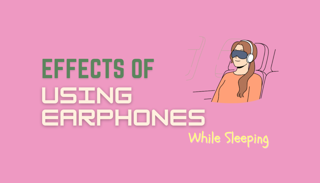 effects of using earphones while sleeping