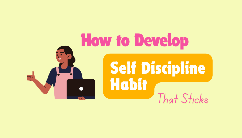 how to develop self discipline that sticks