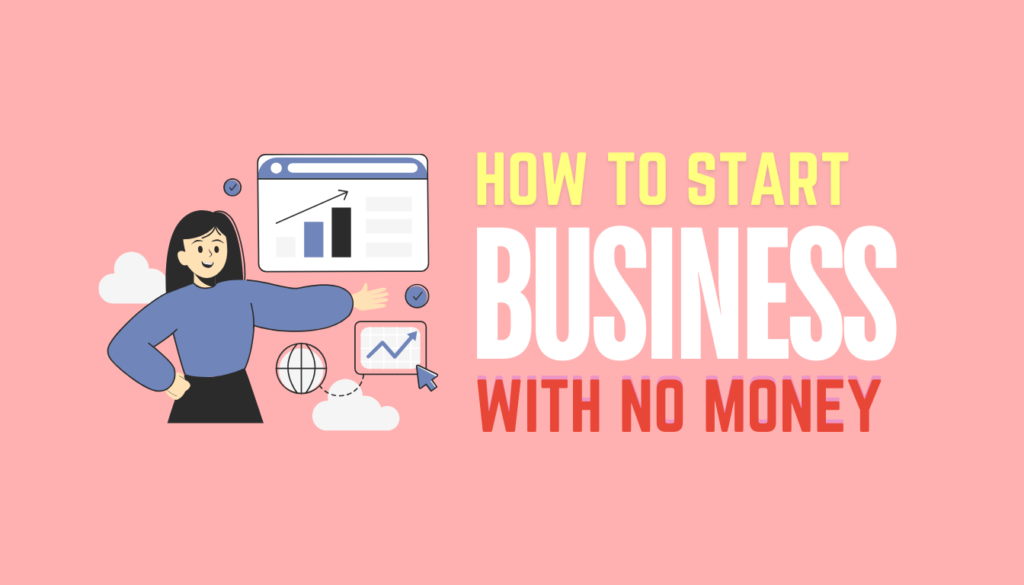 how to start a business with no money