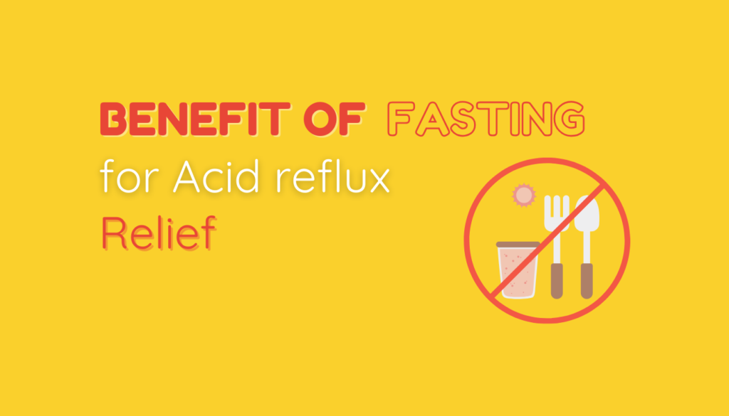 benefits of fasting for acid reflux